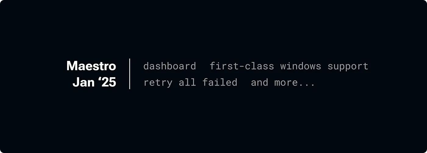 Recent improvements to Maestro (January 2025)